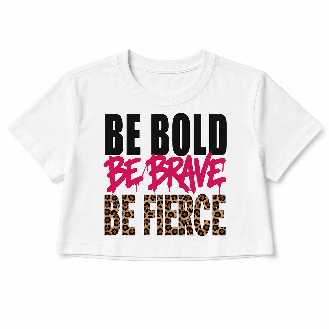 Be Bold Be Brave Be Fierce Women's Cropped Graphic T-Shirt
